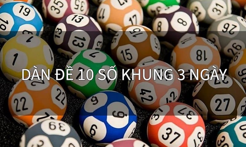 Dàn đề 10 số nuôi khung 3 ngày giúp anh em thắng lớn