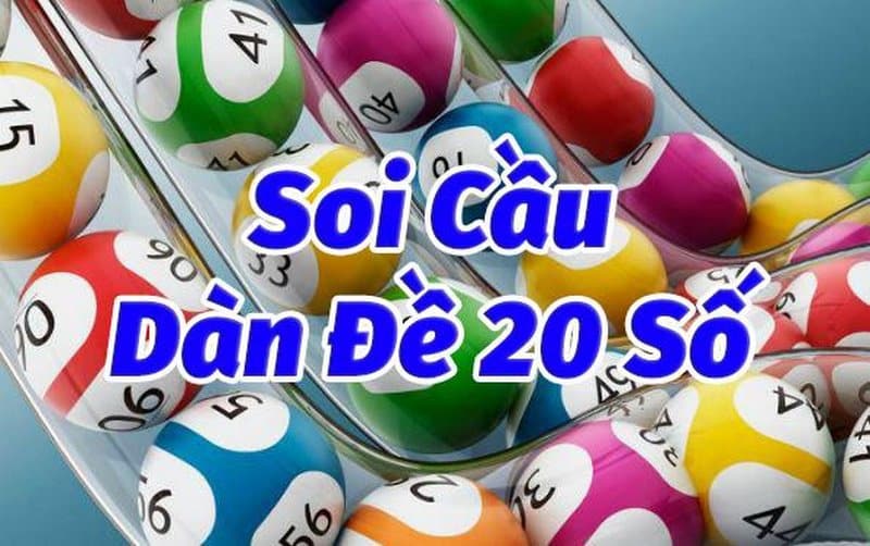 Dàn đề 20 số - cách chơi chuẩn xác và đặc biệt nhất