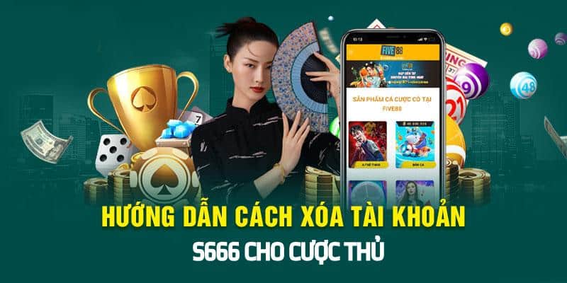 Cách xóa tài khoản S666 siêu đơn giản và chính xác 2024