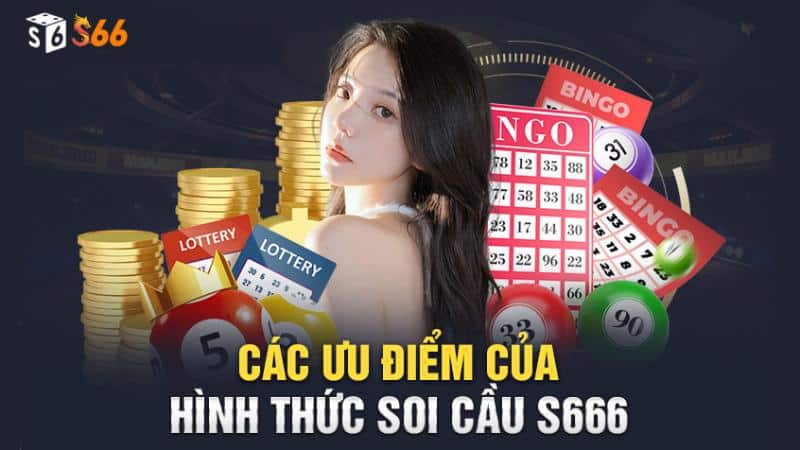 Các lợi ích của hình thức soi cầu S666